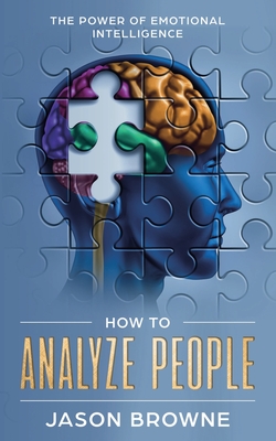 How to Analyze People: The Power of Emotional Intelligence By Jason Browne Cover Image