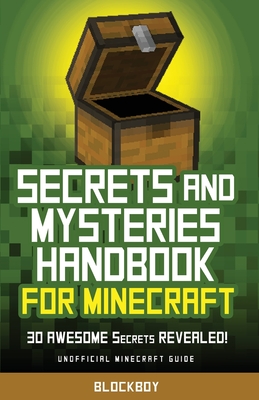 Secrets and Mysteries Handbook for Minecraft: Handbook for Minecraft: 30 AWESOME Secrets REVEALED (Unofficial) By Blockboy Cover Image