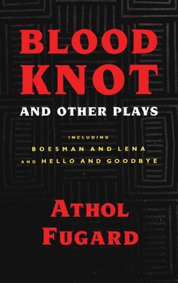 Blood Knot and Other Plays By Athol Fugard Cover Image