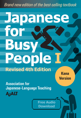 Japanese for Busy People Book 1: Kana: Revised 4th Edition (free audio download) (Japanese for Busy People Series) By AJALT Cover Image