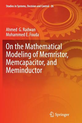 On the Mathematical Modeling of Memristor, Memcapacitor, and Meminductor (Studies in Systems #26)