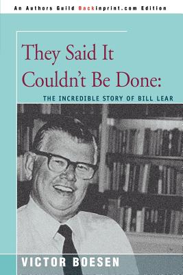 They Said It Couldn't Be Done: The Incredible Story of Bill Lear By Victor Boesen Cover Image