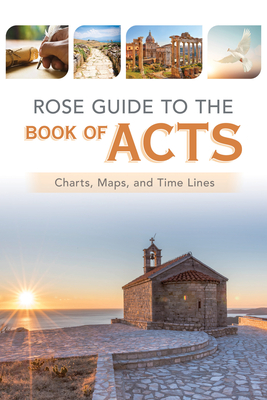 Rose Guide to the Book of Acts: Charts, Maps, and Time Lines By Rose Publishing (Created by) Cover Image