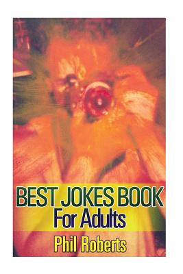 Best Jokes Book For Adults: (Funny Jokes, Dirty Jokes) (Paperback) | Blue  Willow Bookshop | West Houston's Neighborhood Book Shop