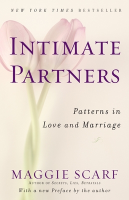 Intimate Partners: Patterns in Love and Marriage By Maggie Scarf Cover Image