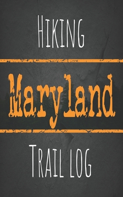 Hiking Maryland trail log: Record your favorite outdoor hikes in the state of Maryland, 5 x 8 travel size By Wanderlust Hiker Cover Image