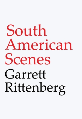 South American Scenes By Garrett Rittenberg Cover Image