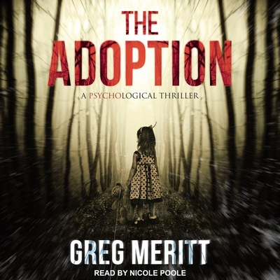 The Adoption Lib/E: A Psychological Thriller By Nicole Poole (Read by), Greg Meritt Cover Image