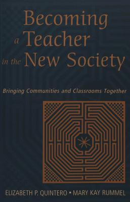 Becoming a Teacher in the New Society: Bringing Communities and Classrooms Together (Counterpoints #139) Cover Image