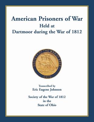 American Prisoners of War held at Dartmoor during the War of 1812 By Eric Eugene Johnson Cover Image