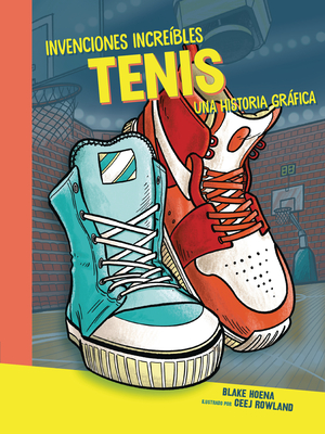 Tenis (Sneakers): Una Historia Gráfica (a Graphic History) By Blake Hoena, Ceej Rowland (Illustrator) Cover Image