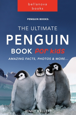 Penguin Books: The Ultimate Penguin Book for Kids: 100+ Amazing Penguin Facts, Photos, Quiz and BONUS Word Search Puzzle (Penguin Books for Kids #1)