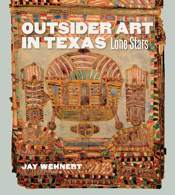 Outsider Art in Texas: Lone Stars (Joe and Betty Moore Texas Art