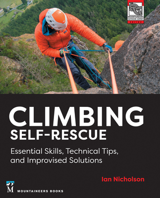 Climbing Self-Rescue: Essential Skills, Technical Tips & Improvised Solutions Cover Image