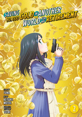 Saving 80,000 Gold in Another World for My Retirement 2 (Manga) (Saving 80,000 Gold in Another World for My Retirement (Manga) #2)