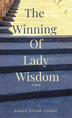 The Winning of Lady Wisdom By Sarah Dixon Young Cover Image