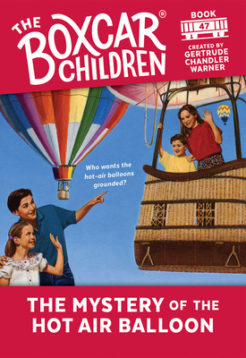 The Mystery of the Hot Air Balloon (The Boxcar Children Mysteries #47) By Gertrude Chandler Warner (Created by) Cover Image