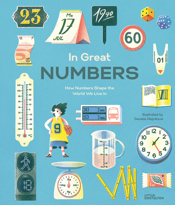 In Great Numbers: How Numbers Shape the World We Live in By Daniela Olejníková (Illustrator), Little Gestalten (Editor), Isabel Thomas (Text by (Art/Photo Books)) Cover Image