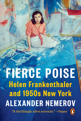 Fierce Poise: Helen Frankenthaler and 1950s New York By Alexander Nemerov Cover Image