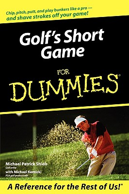 Golf's Short Game for Dummies By Michael Patrick Shiels, Michael Kernicki Cover Image