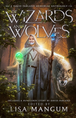 Of Wizards and Wolves: Tales of Transformation By Lisa Mangum (Editor), David Farland, Linda Maye Adams Cover Image