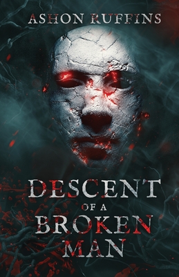 Descent of A Broken Man By Ashon Ruffins Cover Image