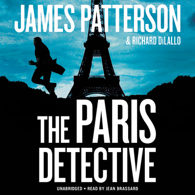 The Paris Detective By James Patterson, Richard DiLallo, Jean Brassard (Read by) Cover Image