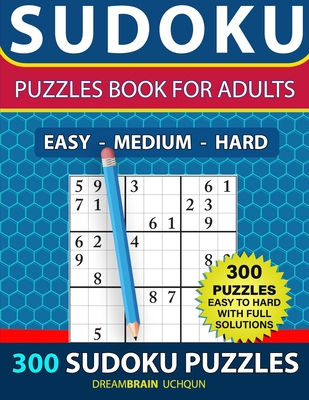 Sudoku Puzzles book for adults 300 puzzles - EASY to HARD with Full Solutions: 3 levels - EASY, MEDIUM, HARD Sudoku puzzle book By Dreambrain Uchqun Cover Image