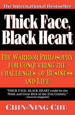 Thick Face, Black Heart: The Warrior Philosophy for Conquering the Challenges of Business and Life Cover Image