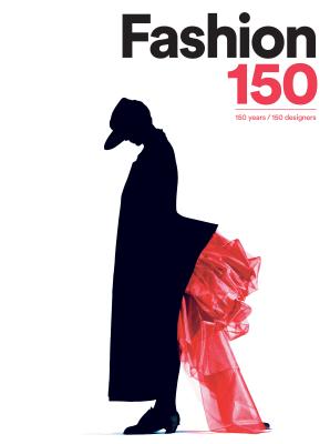 Fashion 150: 150 Years / 150 Designers | RJ Julia Booksellers
