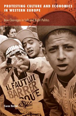 Protesting Culture and Economics in Western Europe: New Cleavages in Left and Right Politics (Social Movements, Protest and Contention #41)