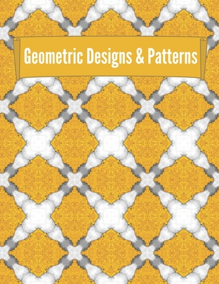 Geometric Designs and Patterns: Geometric Coloring Book for Adults