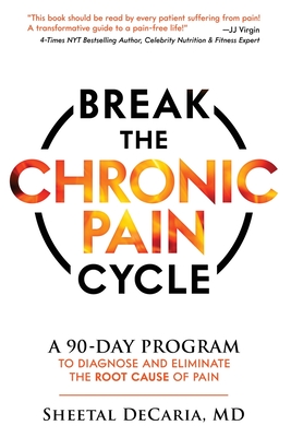 Break the Chronic Pain Cycle: A 90-Day Program to Diagnose and Eliminate the Root Cause of Pain Cover Image