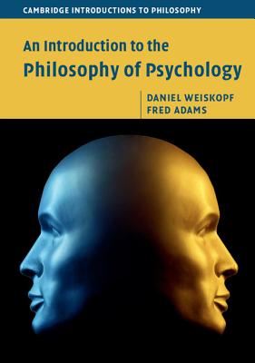 An Introduction to the Philosophy of Psychology (Cambridge Introductions to Philosophy)