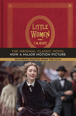 Little Women: The Original Classic Novel Featuring Photos from the Film! By Louisa May Alcott Cover Image