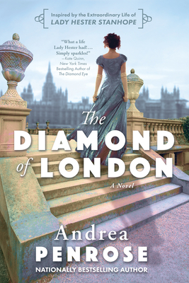 The Diamond of London: A Fascinating Historical Novel of the Regency Based on True History By Andrea Penrose Cover Image