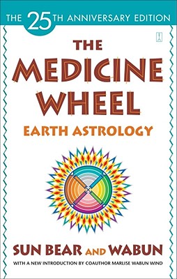 The Medicine Wheel: Earth Astrology By Sun Bear, Wabun Wind Cover Image