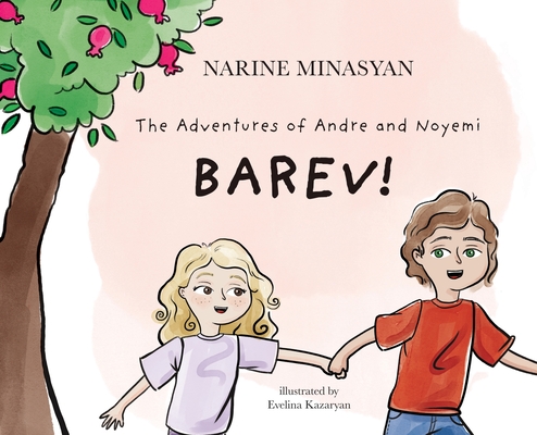 The Adventures of Andre and Noyemi: Barev!: Barev (The Adventures of Andre & Noyemi #1)
