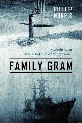 Family Gram: Memoirs of an American Cold War Submariner Cover Image