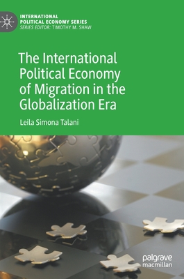 The International Political Economy of Migration in the Globalization Era By Leila Simona Talani Cover Image