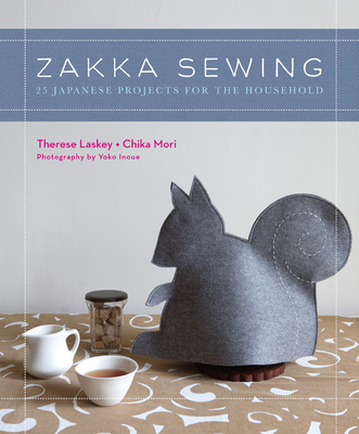 Zakka Sewing: 25 Japanese Projects for the Household By Therese Laskey, Chika Mori, Yoko Inoue (By (photographer)) Cover Image