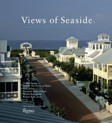 Views Of Seaside Commentaries And Observations On A City Of Ideas Hardcover Let S Play Books