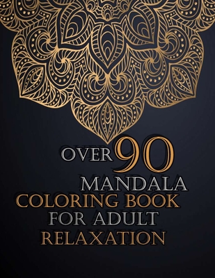 Download Over 90 Mandala Coloring Book For Adult Relaxation Mandalas Coloring Book For Adults Top Spiral Binding An Adult Coloring Book With Fun Easy And Re Paperback Politics And Prose Bookstore