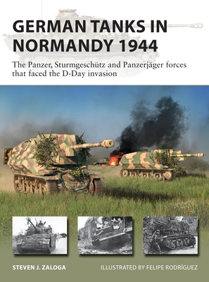 German Tanks in Normandy 1944: The Panzer, Sturmgeschütz and Panzerjäger forces that faced the D-Day invasion (New Vanguard) Cover Image