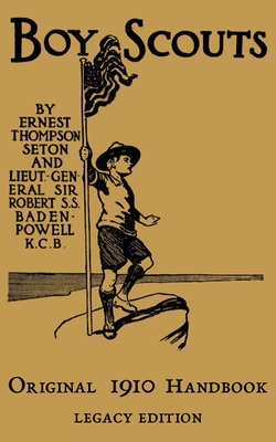 The Boy Scouts Original 1910 Handbook: The Early-Version Temporary Manual For Use During The First Year Of The Boy Scouts (Library of American Outdoors Classics #7)
