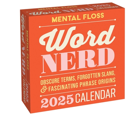 The Word Nerd 2025 Day-to-Day Calendar: Obscure Terms, Forgotten Slang, and Fascinating Phrase Origins Cover Image