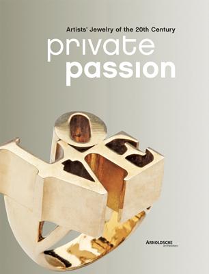 Private Passion: Artists' Jewelry of the 20th Century By Yvonne Joris (Editor), Marjoleine Vos (Editor), Willem Toorn (Editor) Cover Image