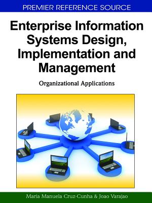 Enterprise Information Systems Design, Implementation and Management: Organizational Applications By Maria Manuela Cruz-Cunha (Editor), Joao Varajao (Editor) Cover Image