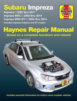 Subaru Impreza 2002 thru 2011, Impreza WRX 2002 thru 2014, Impreza WRX STI 2004 thru 2014 Haynes Repair Manual: Includes Impreza Outback and GT Models By Editors of Haynes Manuals Cover Image