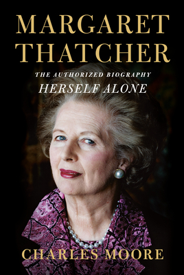 Margaret Thatcher: Herself Alone: The Authorized Biography Cover Image